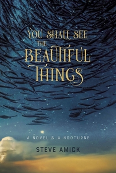 Paperback You Shall See the Beautiful Things: A Novel & a Nocturne Book