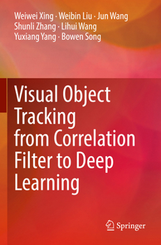 Paperback Visual Object Tracking from Correlation Filter to Deep Learning Book