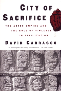 Paperback City of Sacrifice: The Aztec Empire and the Role of Violence in Civilization Book