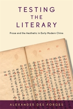 Hardcover Testing the Literary: Prose and the Aesthetic in Early Modern China Book