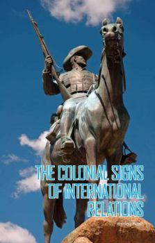 Paperback The Colonial Signs of International Relations Book