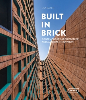 Built in Brick: Contemporary Architecture and Material Innovation