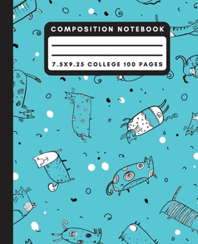 Composition Notebook: Teal Funny Doodle Cat Composition Notebook College Ruled Paper Notebook Journal For Writing Kitty Blank Lined Workbook for Students For School Homework