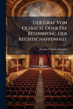 Paperback Der Graf Von Olsbach, Oder Die Belohnung Der Rechtschaffenheit: Ein Lustspiel In Fünf Aufzügen Book