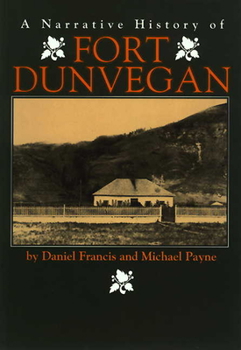 Paperback Fort Dunvegan, a Narrative History of Book