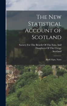 Hardcover The New Statistical Account of Scotland: Banff. Elgin, Nairn Book