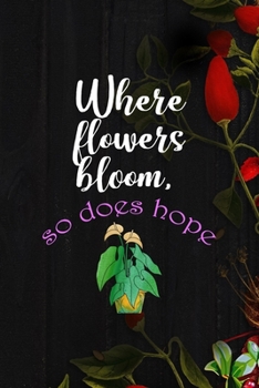 Paperback Where Flowers Bloom, So Does Hope: All Purpose 6x9 Blank Lined Notebook Journal Way Better Than A Card Trendy Unique Gift Black Wood Gardening Book