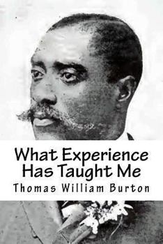 Paperback What Experience Has Taught Me: An Autobiography of Thomas William Burton Book