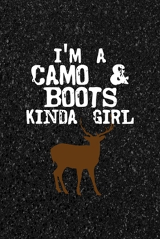 I'm A Camo & Boots Kinda Girl: All Purpose 6x9 Blank Lined Notebook Journal Way Better Than A Card Trendy Unique Gift Black Texture Hunting