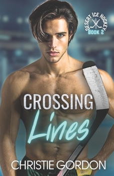 Crossing Lines: A Coach Player Hockey MM Romance (Desert Ice Hockey)