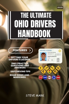 Paperback The Ultimate Ohio Drivers Handbook: A Study and Practice Manual on Getting your Driver's License, DMV Practice Questions, Insurance, Road Signs and Ma Book