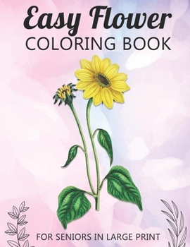 Paperback Easy Flower Coloring Book For Seniors In Large Print Book