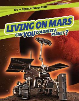 Paperback Living on Mars: Can You Colonize a Planet? Book