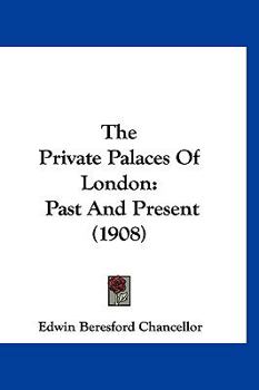 Paperback The Private Palaces Of London: Past And Present (1908) Book