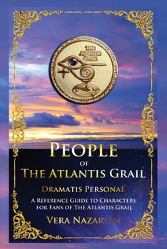 People of the Atlantis Grail: A Reference Guide to Characters for Fans of The Atlantis Grail - Book  of the Atlantis Grail Superfan Extras