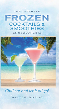 Hardcover The Ultimate Frozen Cocktails & Smoothies Encyclopedia Book