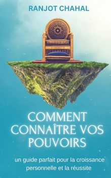 Paperback Comment connaître vos pouvoirs: un guide parfait pour la croissance personnelle et la réussite [French] Book