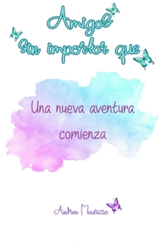 Paperback Amigas sin importar que: Una nueva aventura comienza [Spanish] Book