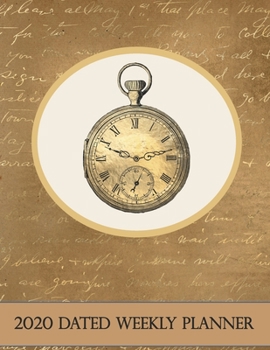 Paperback 2020 Dated Weekly Planner: Annual Planner, Steampunk Victorian Grunge Pocketwatch original design with goals, important dates and annual calendar Book