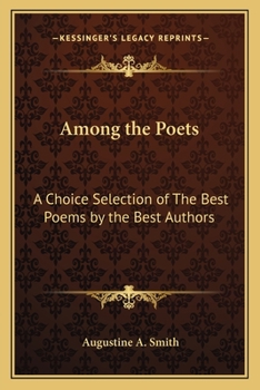Among the Poets: A Choice Selection of the Best Poems by the Best Authors