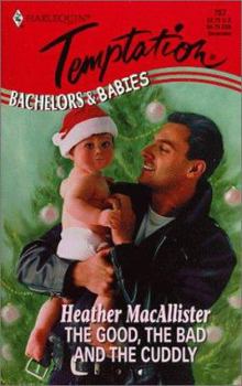 Good The Bad And The Cuddly (Bachelors And Babies) (Harlequin Temptation, No. 757) - Book #10 of the Bachelors & Babies