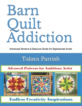 Paperback Barn Quilt Addiction: Advanced Patterns & Resource Guide for Experienced Artist Book