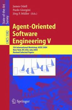 Paperback Agent-Oriented Software Engineering V: 5th International Workshop, Aose 2004, New York, Ny, Usa, July 2004, Revised Selected Papers Book