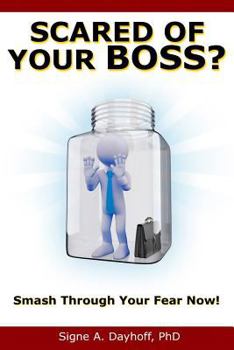 Paperback Scared of Your Boss?: Smash Through Your Fear Now! Book