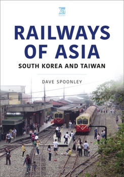Paperback Railways of Asia: South Korea and Taiwan Book