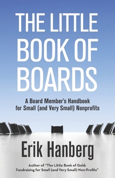 Paperback The Little Book of Boards: A Board Member's Handbook for Small (and Very Small) Nonprofits Book