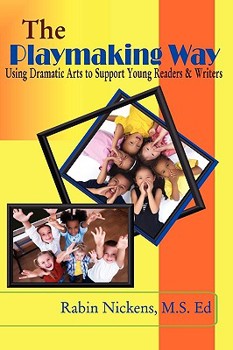 Paperback The Playmaking Way: Using Dramatic Arts to Support Young Readers and Writers Book