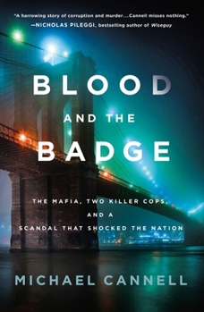 Paperback Blood and the Badge: The Mafia, Two Killer Cops, and a Scandal That Shocked the Nation Book