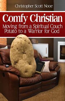 Paperback Comfy Christian: Moving from a Spiritual Couch Potato to a Warrior for God Book