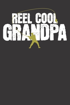 Paperback Notebook: Reel Cool Grandfather Fathers Day Gift Dot Grid 6x9 120 Pages Book