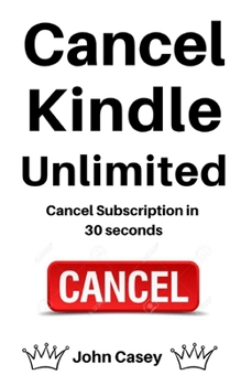 Paperback Cancel Kindle Unlimited: Easy Guide To Cancel in 30 Seconds Book