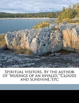 Paperback Spiritual Visitors. by the Author of Musings of an Invalid, Clouds and Sunshine, Etc Book