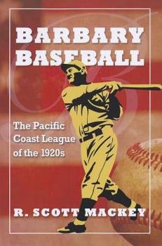 Paperback Barbary Baseball: The Pacific Coast League of the 1920s Book