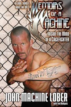 Paperback Memoirs of a Machine: Inside the Mind of a Cagefighter: Blood, Booze and the UFC Book