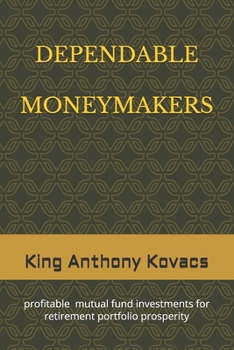 Paperback Dependable Moneymakers: investments in profitable mutual funds for retirement prosperity Book