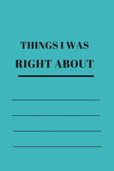 Paperback Things I Was Right about: 120 pages notebook with matte cover .different designs with different colors Book