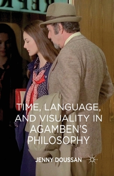 Paperback Time, Language, and Visuality in Agamben's Philosophy Book