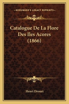 Paperback Catalogue De La Flore Des Iles Acores (1866) [French] Book