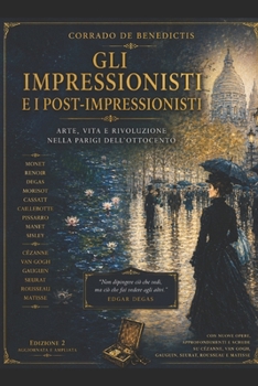 GLI IMPRESSIONISTI E I POST-IMPRESSIONISTI: Arte, vita e rivoluzione nella Parigi dell'Ottocento (INHUMANITAS) (Italian Edition)