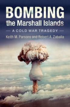 Paperback Bombing the Marshall Islands: A Cold War Tragedy Book