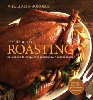 Hardcover Williams-Sonoma Essentials of Roasting, revised: Recipes and Techniques for Delicious Oven-cooked Meals Book