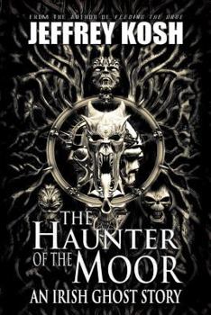 Paperback The Haunter of the Moor: An Irish Ghost Story Book