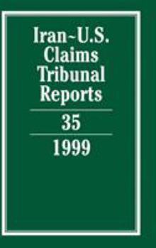 Iran-U.S. Claims Tribunal Reports: Volume 35 - Book #35 of the Iran-U.S. Claims Tribunal Reports