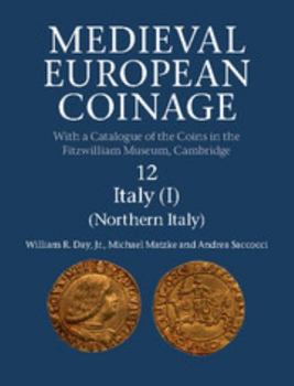 Medieval European Coinage: Volume 12, Northern Italy - Book #12 of the Medieval European Coinage