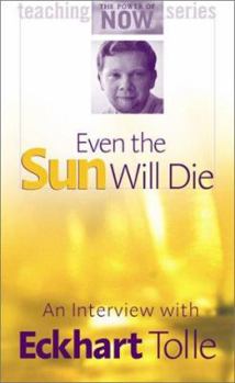 Even the Sun Will Die: An Interview With Eckhart Tolle