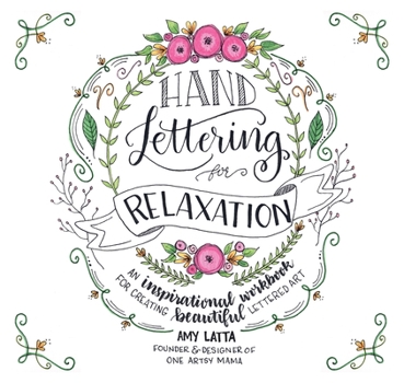 Paperback Hand Lettering for Relaxation: An Inspirational Workbook for Creating Beautiful Lettered Art Book